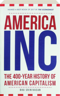 AMERICA INC: The 400-Year History of American Capitalism