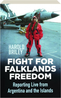 FIGHT FOR FALKLANDS FREEDOM: Reporting Life from Argentina and the Islands