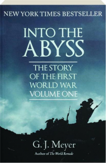 INTO THE ABYSS, VOLUME ONE: The Story of the First World War