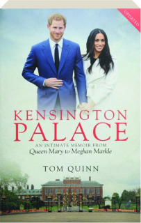 KENSINGTON PALACE: An Intimate Memoir from Queen Mary to Meghan Markle