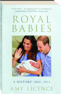 ROYAL BABIES: A History 1066-2013