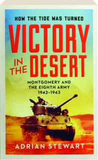 VICTORY IN THE DESERT: Montgomery and the Eighth Army 1942-1943