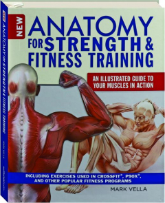 NEW ANATOMY FOR STRENGTH & FITNESS TRAINING: An Illustrated Guide to Your Muscles in Action