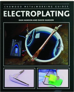 ELECTROPLATING: Crowood Metalworking Guides