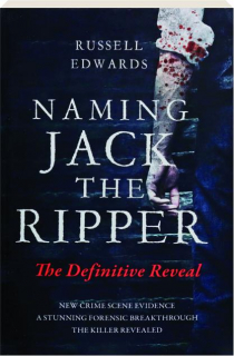 NAMING JACK THE RIPPER: The Definitive Reveal