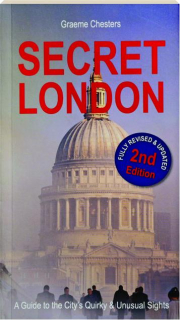 SECRET LONDON, REVISED 2ND EDITION: A Guide to the City's Quirky & Unusual Sights