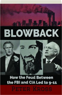 BLOWBACK: How the Feud Between the FBI and CIA Led to 9-11