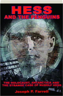 HESS AND THE PENGUINS: The Holocaust, Antarctica and the Strange Case of Rudolf Hess