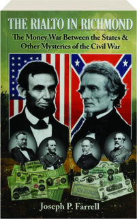 THE RIALTO IN RICHMOND: The Money War Between the States & Other Mysteries of the Civil War