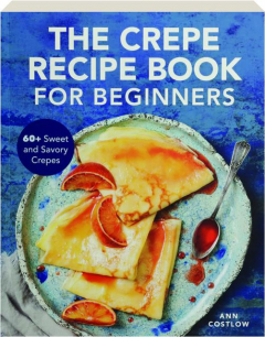 THE CREPE RECIPE BOOK FOR BEGINNERS