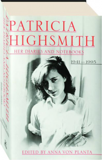 PATRICIA HIGHSMITH: Her Diaries and Notebooks 1941-1995