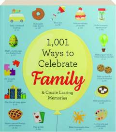 1,001 WAYS TO CELEBRATE FAMILY: And Create Lasting Memories