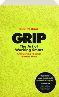 GRIP: The Art of Working Smart (and Getting to What Matters Most)