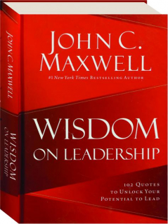 WISDOM ON LEADERSHIP: 102 Quotes to Unlock Your Potential to Lead