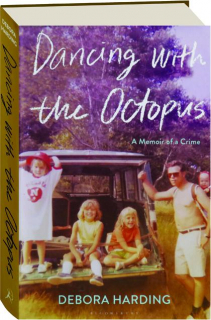 DANCING WITH THE OCTOPUS: A Memoir of a Crime