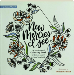 NEW MERCIES I SEE: An Inspirational Coloring Book to Reduce Anxiety & Grow Your Faith