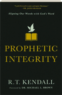 PROPHETIC INTEGRITY: Aligning Our Words with God's Word