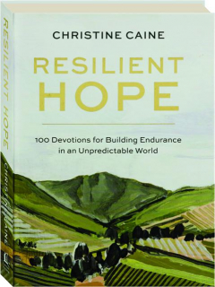 RESILIENT HOPE: 100 Devotions for Building Endurance in an Unpredictable World