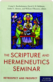 THE SCRIPTURE AND HERMENEUTICS SEMINAR: Retrospect and Prospect