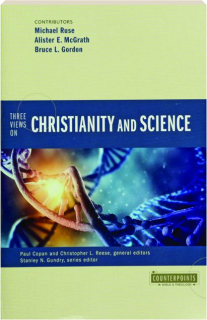 THREE VIEWS ON CHRISTIANITY AND SCIENCE