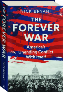 THE FOREVER WAR: America's Unending Conflict with Itself