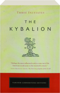 THE KYBALION: A Study of the Hermetic Philosophy of Ancient Egypt and Greece