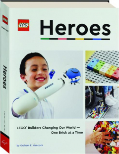 LEGO HEROES: LEGO Builders Changing Our World--One Brick at a Time