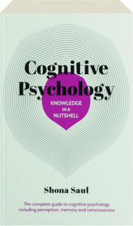 KNOWLEDGE IN A NUTSHELL: Cognitive Psychology