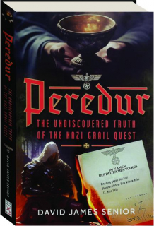 PEREDUR: The Undiscovered Truth of the Nazi Grail Quest