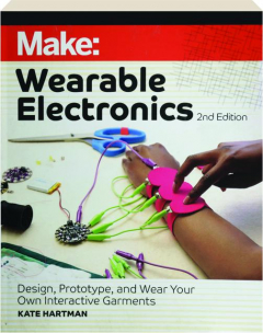 MAKE: Wearable Electronics, 2nd Edition