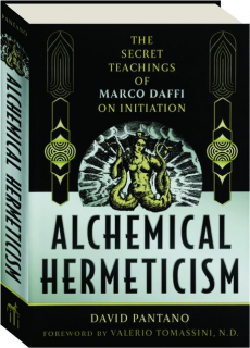 ALCHEMICAL HERMETICISM: The Secret Teachings of Marco Daffi on Initiation