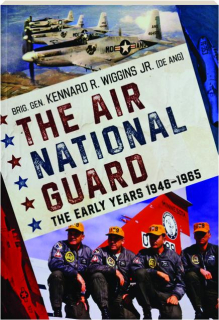 THE AIR NATIONAL GUARD: The Early Years 1946-1965