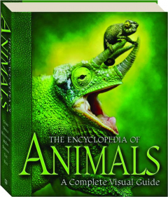 THE ENCYCLOPEDIA OF ANIMALS: A Complete Visual Guide