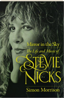 MIRROR IN THE SKY: The Life and Music of Stevie Nicks