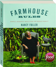 FARMHOUSE RULES: Simple, Seasonal Meals for the Whole Family