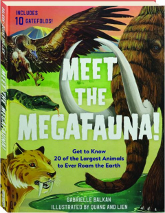 MEET THE MEGAFAUNA! Get to Know 20 of the Largest Animals to Ever Roam the Earth