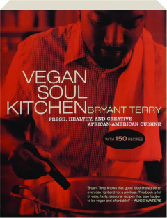 VEGAN SOUL KITCHEN: Fresh, Healthy, and Creative African-American Cuisine