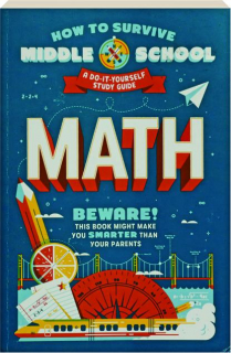 HOW TO SURVIVE MIDDLE SCHOOL: Math--A Do-It-Yourself Study Guide