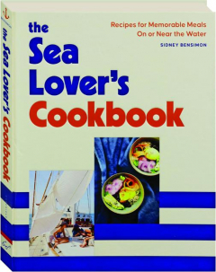 THE SEA LOVER'S COOKBOOK: Recipes for Memorable Meals On or Near the Water