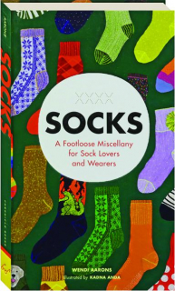 SOCKS: A Footloose Miscellany for Sock Lovers and Wearers