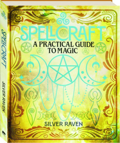 SPELLCRAFT: A Practical Guide to Magic