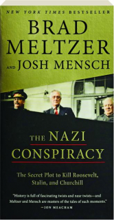 THE NAZI CONSPIRACY: The Secret Plot to Kill Roosevelt, Stalin, and Churchill