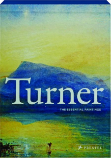 TURNER: The Essential Paintings