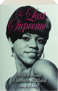 THE LOST SUPREME: The Life of Dreamgirl Florence Ballard