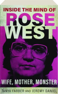 INSIDE THE MIND OF ROSE WEST: Wife, Mother, Monster