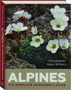 ALPINES: The Complete Gardener's Guide