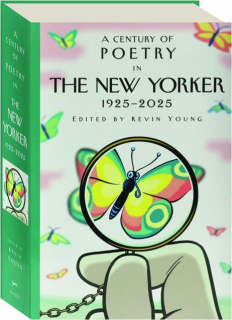 A CENTURY OF POETRY IN <I>THE NEW YORKER</I>: 1925-2025