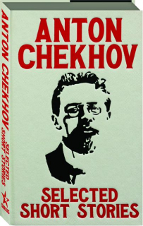 ANTON CHEKHOV: Selected Short Stories