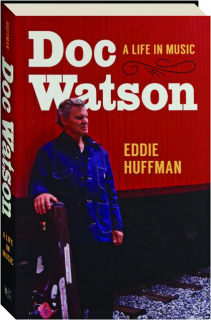 DOC WATSON: A Life in Music