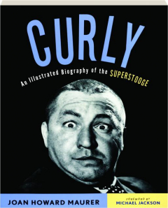 CURLY: An Illustrated Biography of the Superstooge